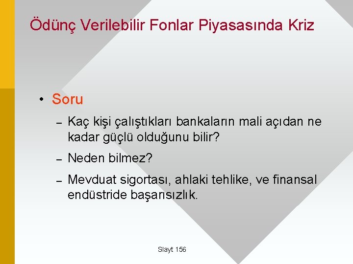 Ödünç Verilebilir Fonlar Piyasasında Kriz • Soru – Kaç kişi çalıştıkları bankaların mali açıdan