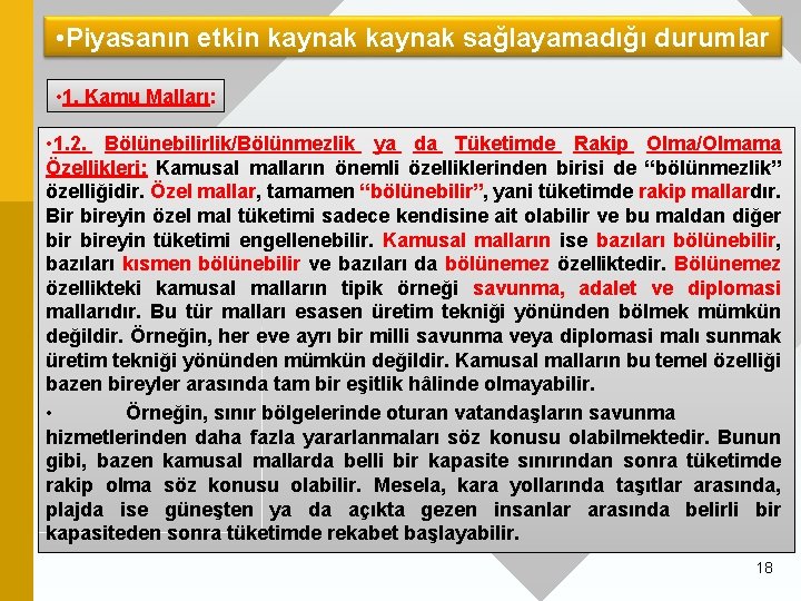  • Piyasanın etkin kaynak sağlayamadığı durumlar • 1. Kamu Malları: • 1. 2.