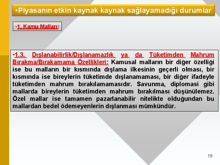  • Piyasanın etkin kaynak sağlayamadığı durumlar • 1. Kamu Malları: • 1. 3.