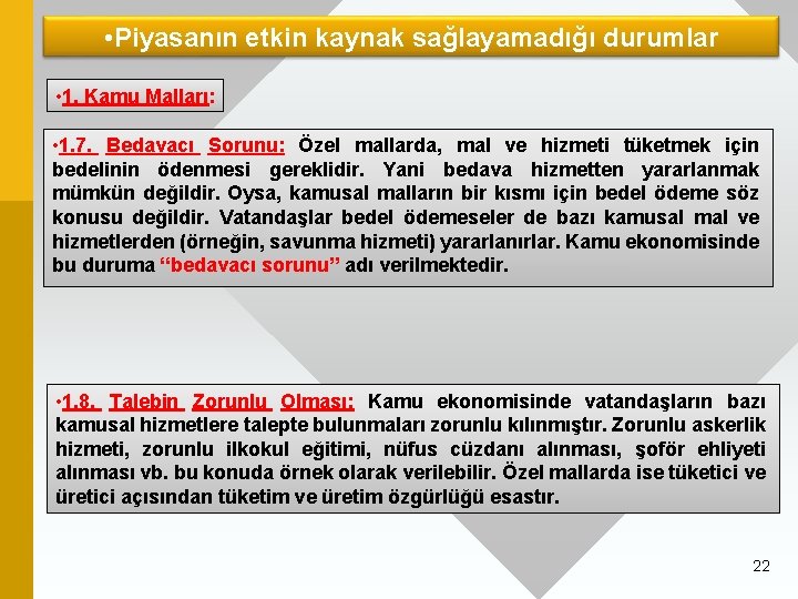  • Piyasanın etkin kaynak sağlayamadığı durumlar • 1. Kamu Malları: • 1. 7.