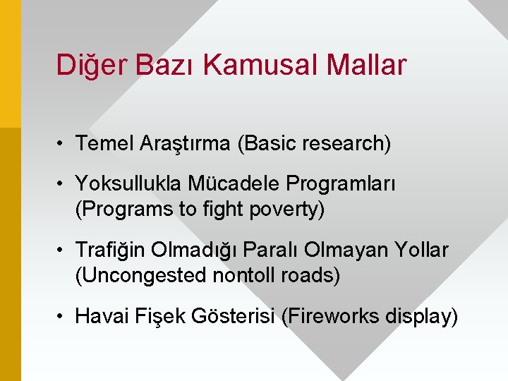 Diğer Bazı Kamusal Mallar • Temel Araştırma (Basic research) • Yoksullukla Mücadele Programları (Programs