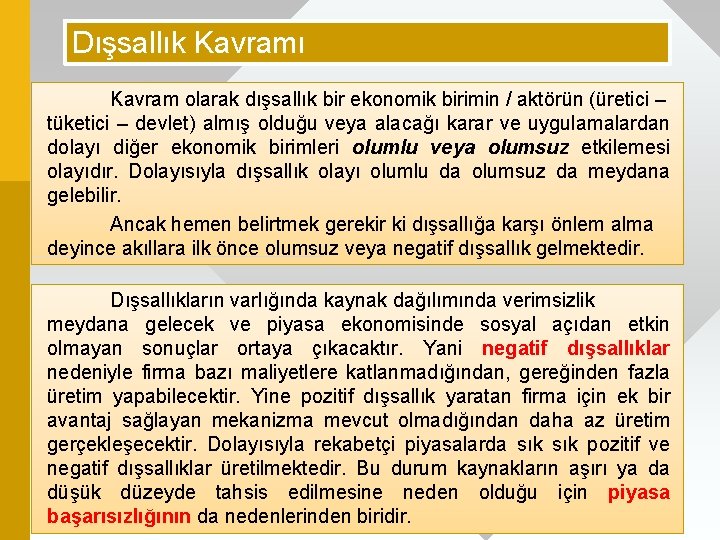 Dışsallık Kavramı Kavram olarak dışsallık bir ekonomik birimin / aktörün (üretici – tüketici –