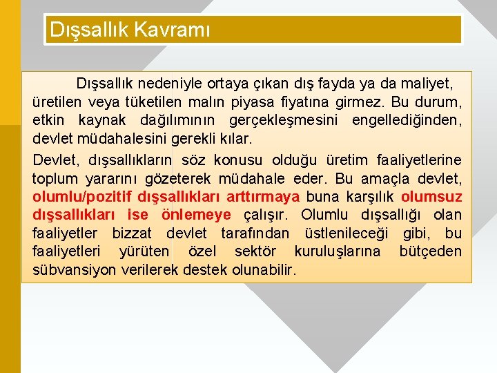 Dışsallık Kavramı Dışsallık nedeniyle ortaya çıkan dış fayda ya da maliyet, üretilen veya tüketilen