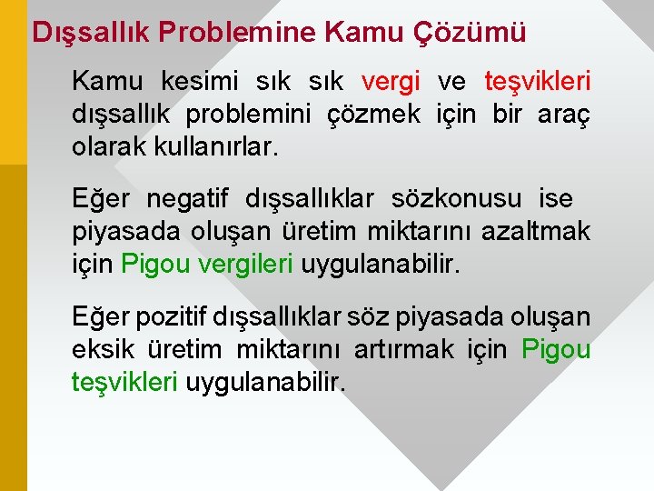 Dışsallık Problemine Kamu Çözümü Kamu kesimi sık vergi ve teşvikleri dışsallık problemini çözmek için