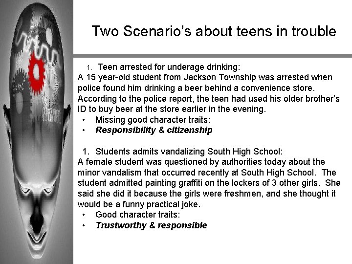 Two Scenario’s about teens in trouble Teen arrested for underage drinking: A 15 year-old
