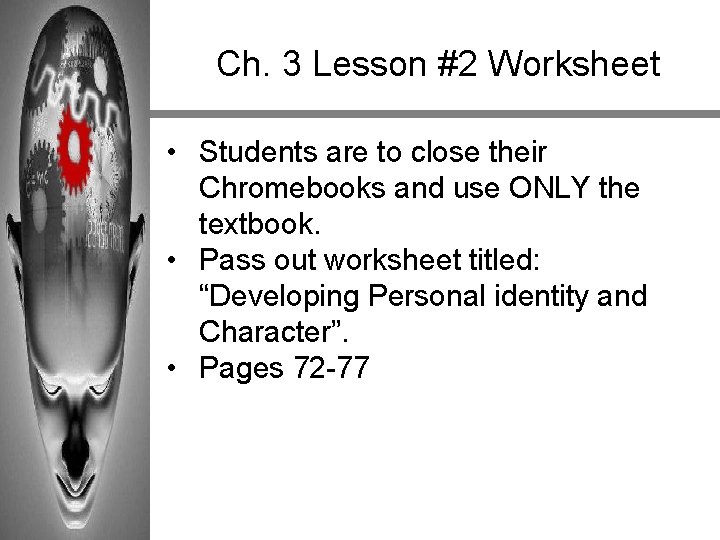 Ch. 3 Lesson #2 Worksheet • Students are to close their Chromebooks and use