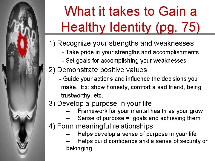 What it takes to Gain a Healthy Identity (pg. 75) 1) Recognize your strengths