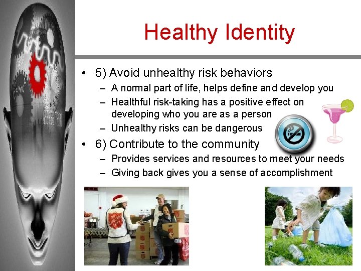 Healthy Identity • 5) Avoid unhealthy risk behaviors – A normal part of life,