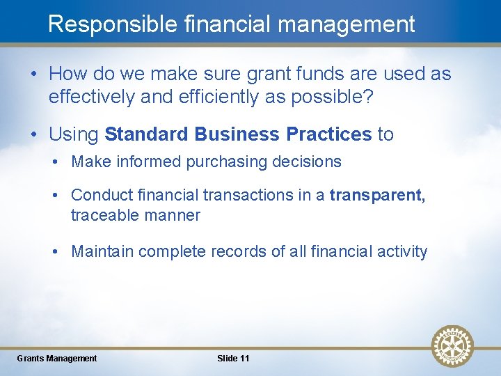 Responsible financial management • How do we make sure grant funds are used as