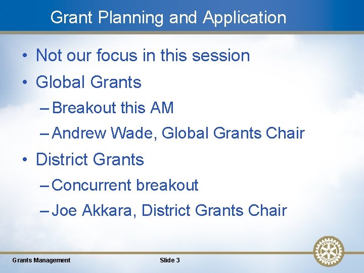 Grant Planning and Application • Not our focus in this session • Global Grants