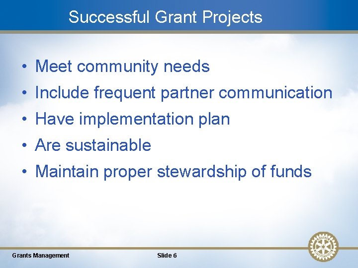 Successful Grant Projects • Meet community needs • Include frequent partner communication • Have