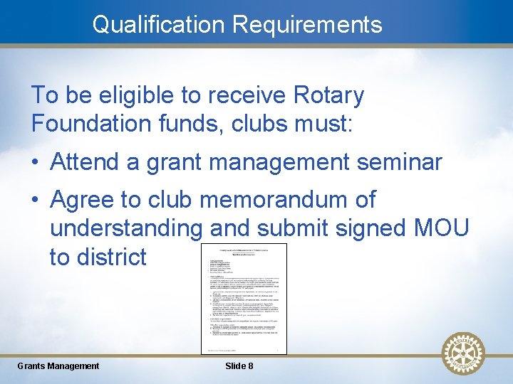 Qualification Requirements To be eligible to receive Rotary Foundation funds, clubs must: • Attend