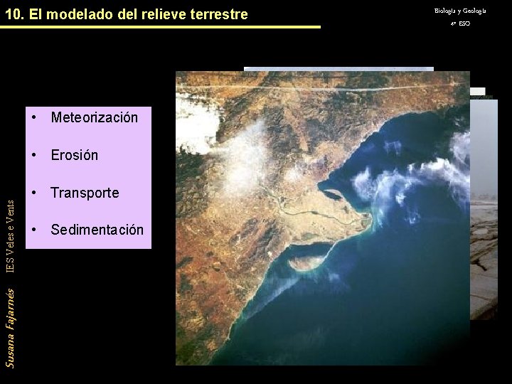 10. El modelado del relieve terrestre 10. -1 Los procesos geológicos exógenos • Meteorización