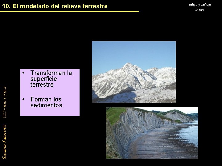 10. El modelado del relieve terrestre Susana Fajarnés IES Veles e Vents La acción