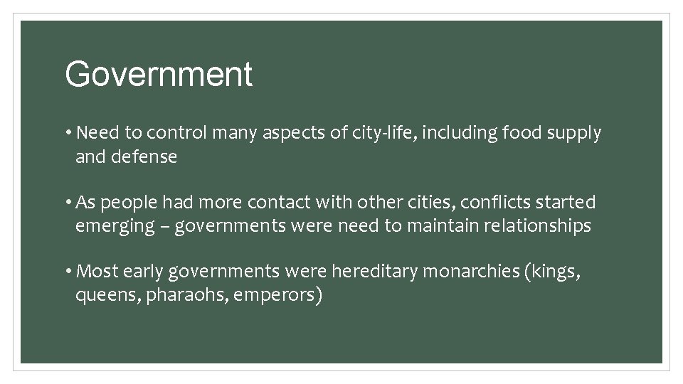 Government • Need to control many aspects of city-life, including food supply and defense Government • Need to control many aspects of city-life, including food supply and defense