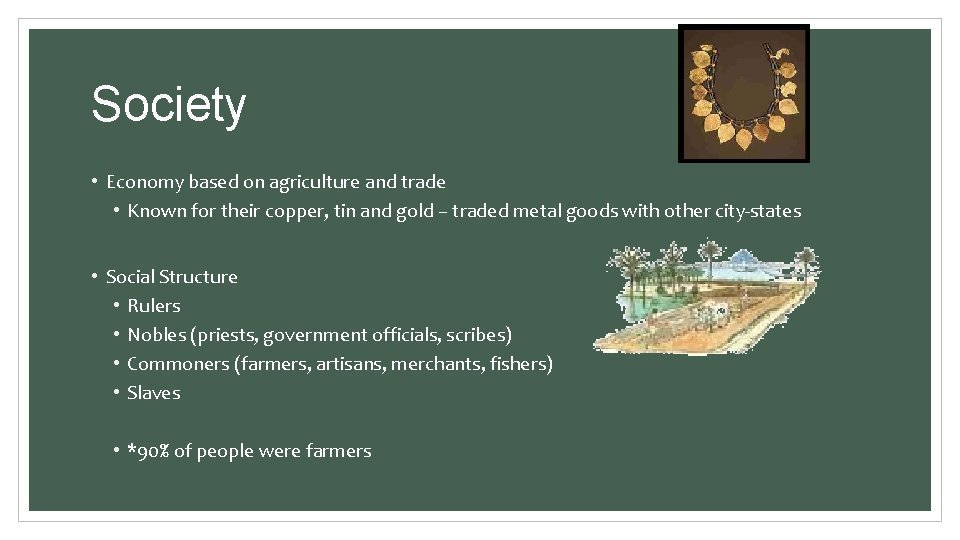 Society • Economy based on agriculture and trade • Known for their copper, tin