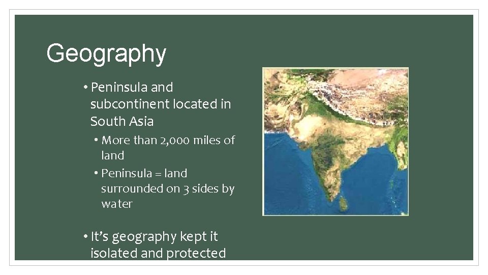 Geography • Peninsula and subcontinent located in South Asia • More than 2, 000