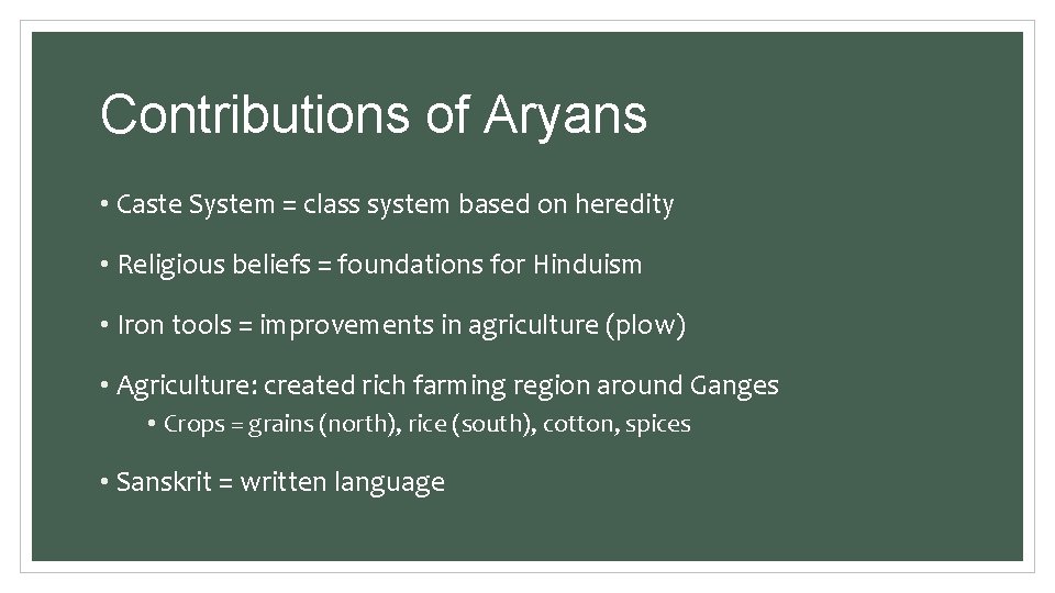 Contributions of Aryans • Caste System = class system based on heredity • Religious