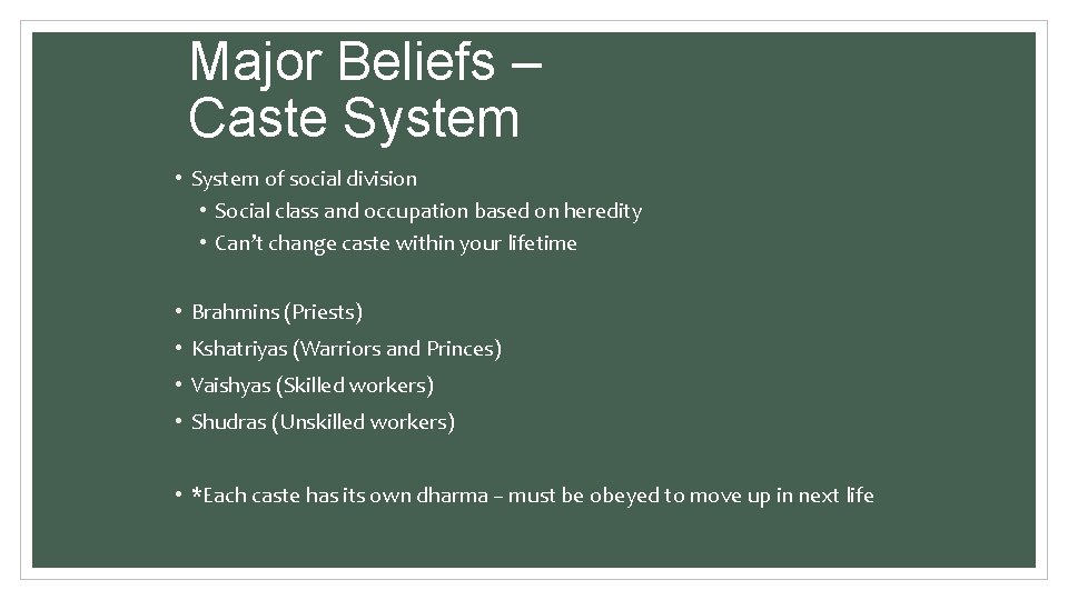 Major Beliefs – Caste System • System of social division • Social class and