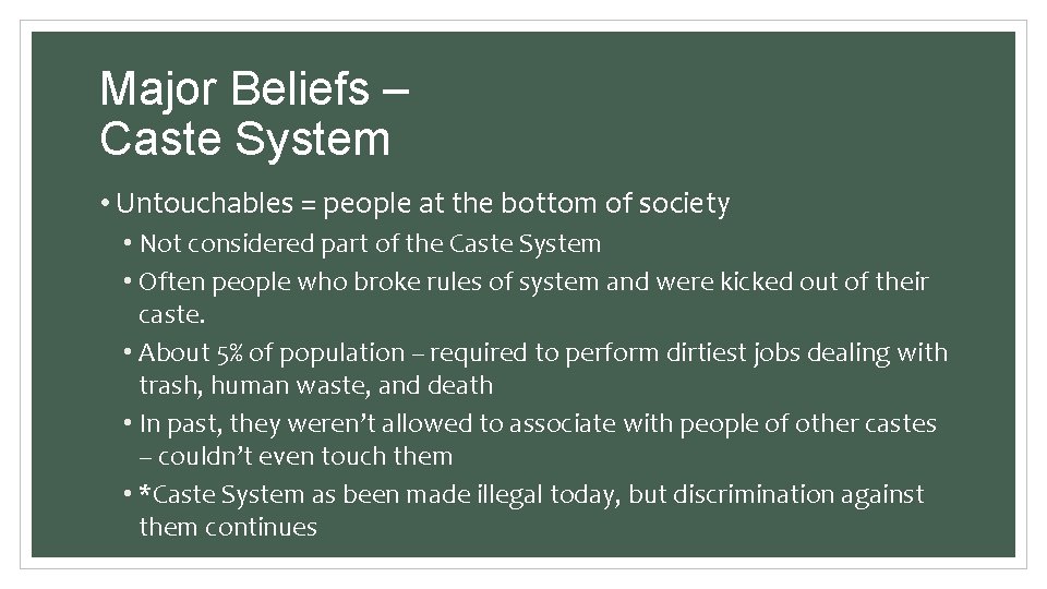 Major Beliefs – Caste System • Untouchables = people at the bottom of society