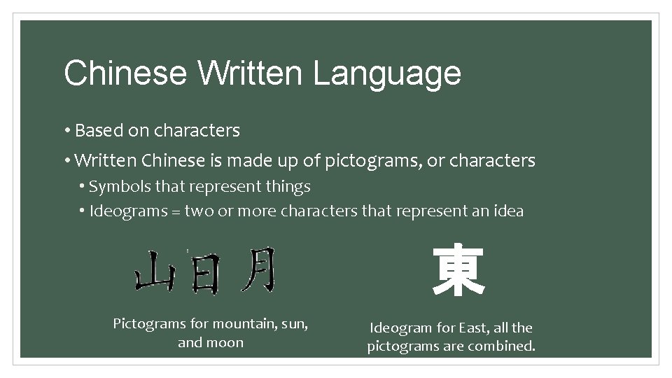Chinese Written Language • Based on characters • Written Chinese is made up of Chinese Written Language • Based on characters • Written Chinese is made up of