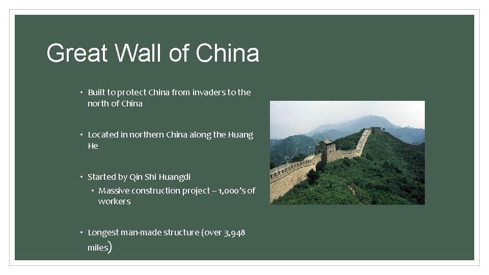 Great Wall of China • Built to protect China from invaders to the north