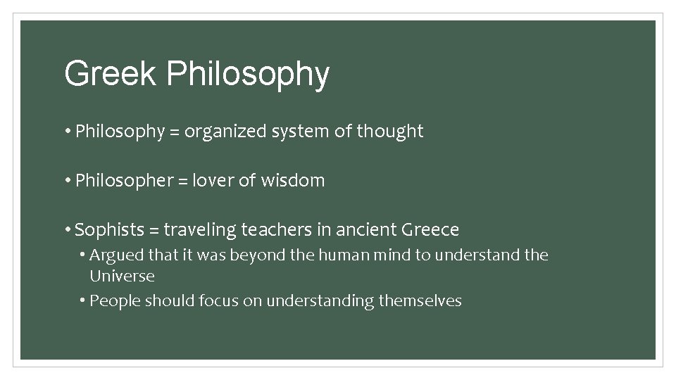 Greek Philosophy • Philosophy = organized system of thought • Philosopher = lover of