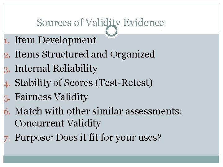 Sources of Validity Evidence 1. Item Development 2. Items Structured and Organized 3. Internal