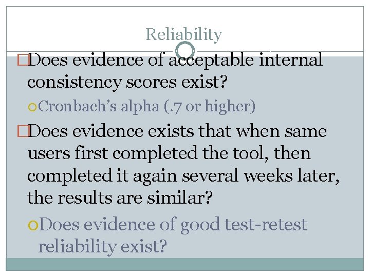 Reliability �Does evidence of acceptable internal consistency scores exist? Cronbach’s alpha (. 7 or