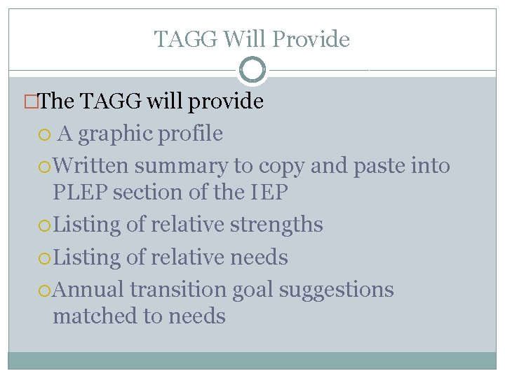 TAGG Will Provide �The TAGG will provide A graphic profile Written summary to copy
