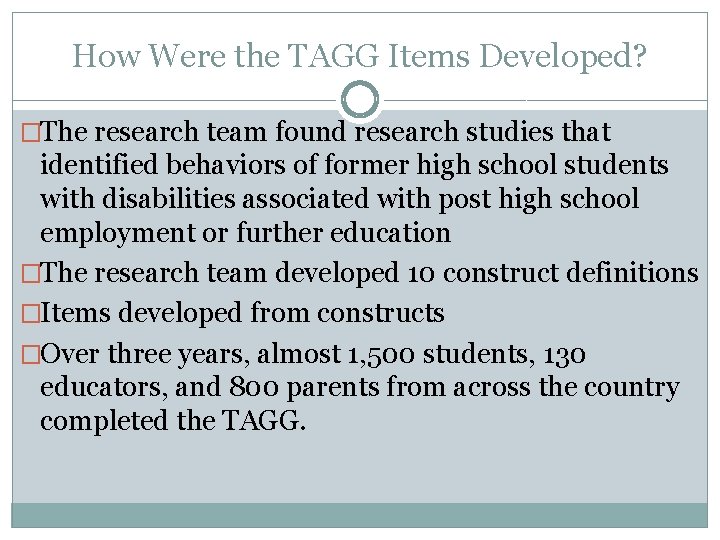 How Were the TAGG Items Developed? �The research team found research studies that identified
