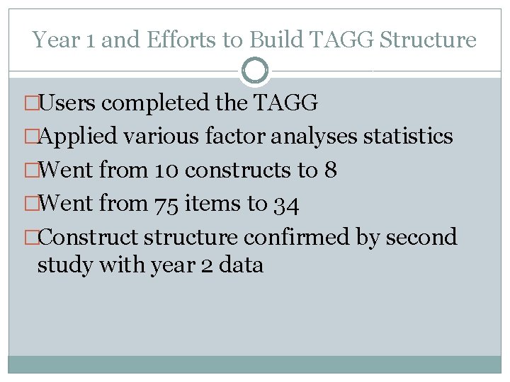 Year 1 and Efforts to Build TAGG Structure �Users completed the TAGG �Applied various