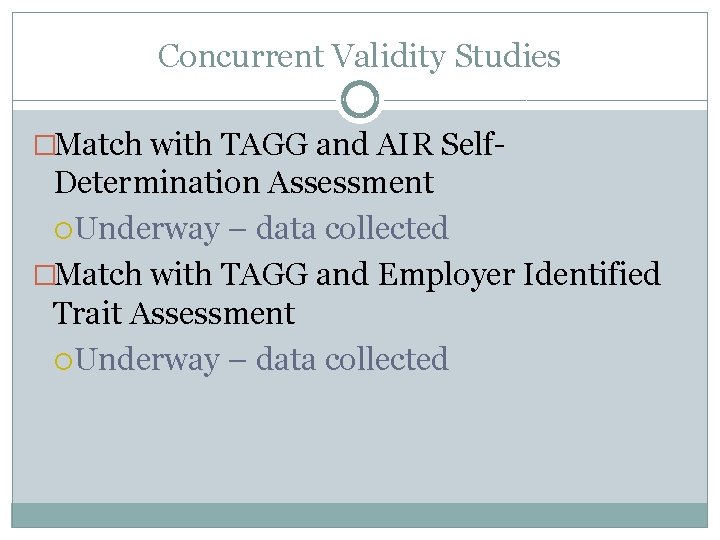 Concurrent Validity Studies �Match with TAGG and AIR Self- Determination Assessment Underway – data