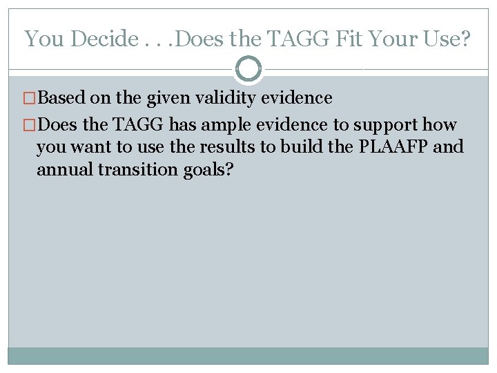 You Decide. . . Does the TAGG Fit Your Use? �Based on the given
