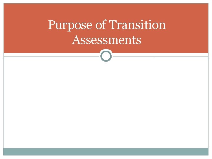 Purpose of Transition Assessments 