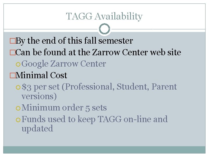 TAGG Availability �By the end of this fall semester �Can be found at the
