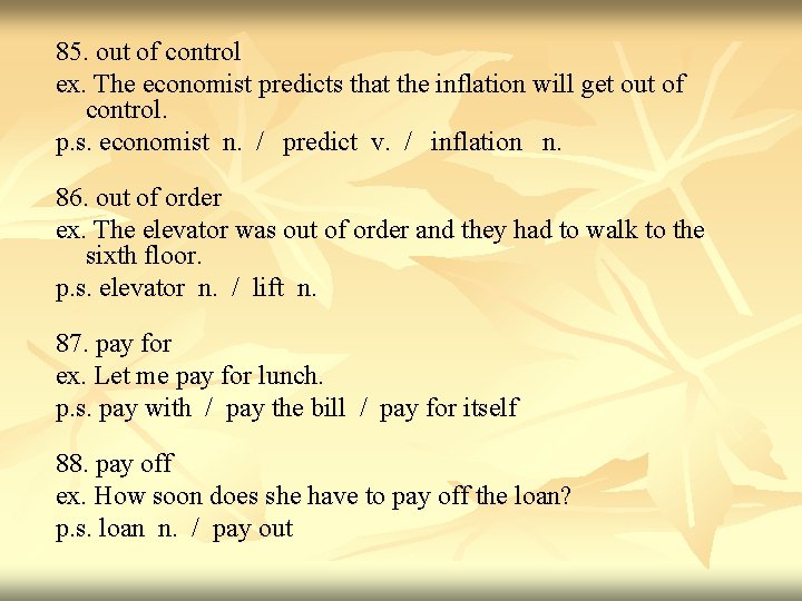 85. out of control ex. The economist predicts that the inflation will get out