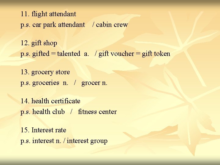 11. flight attendant p. s. car park attendant / cabin crew 12. gift shop