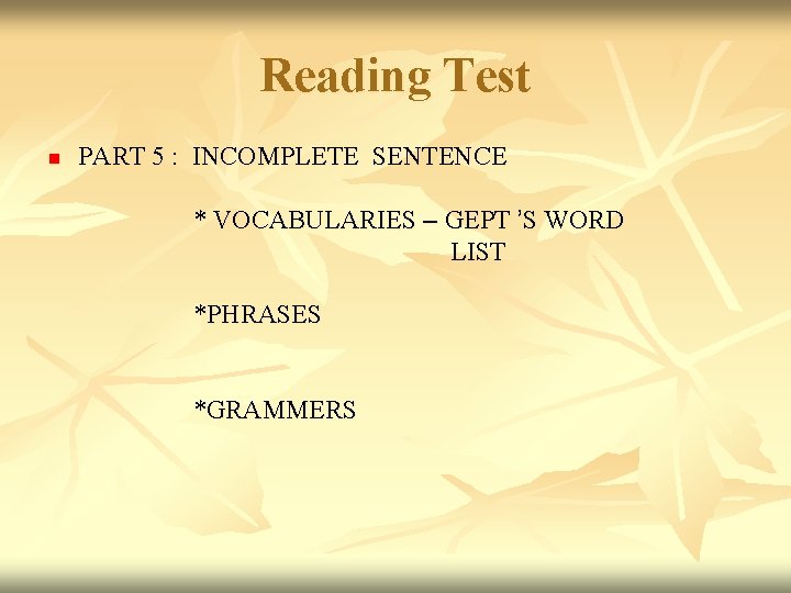 Reading Test n PART 5 : INCOMPLETE SENTENCE * VOCABULARIES – GEPT ’S WORD