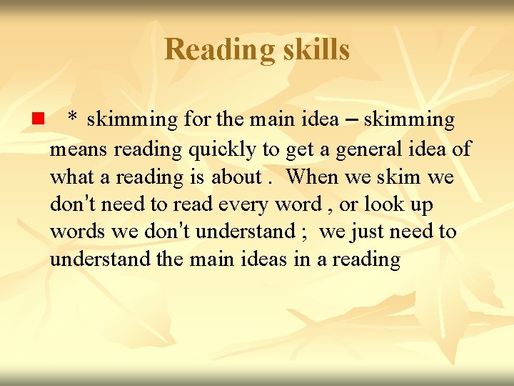 Reading skills n * skimming for the main idea – skimming means reading quickly