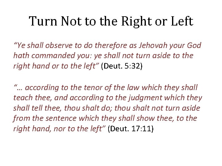Turn Not to the Right or Left “Ye shall observe to do therefore as