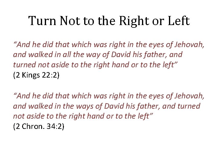 Turn Not to the Right or Left “And he did that which was right