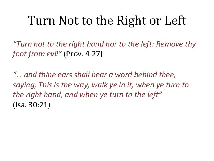 Turn Not to the Right or Left “Turn not to the right hand nor