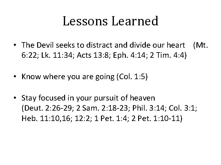 Lessons Learned • The Devil seeks to distract and divide our heart (Mt. 6: