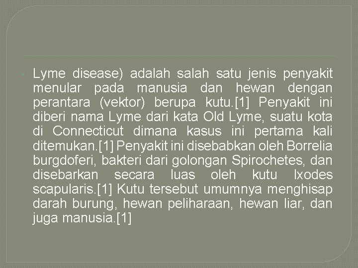  • Lyme disease) adalah satu jenis penyakit menular pada manusia dan hewan dengan