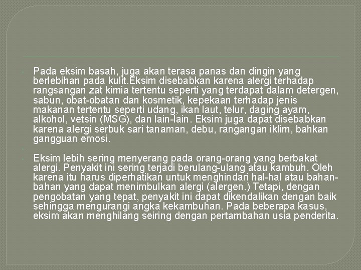  • • • Pada eksim basah, juga akan terasa panas dan dingin yang