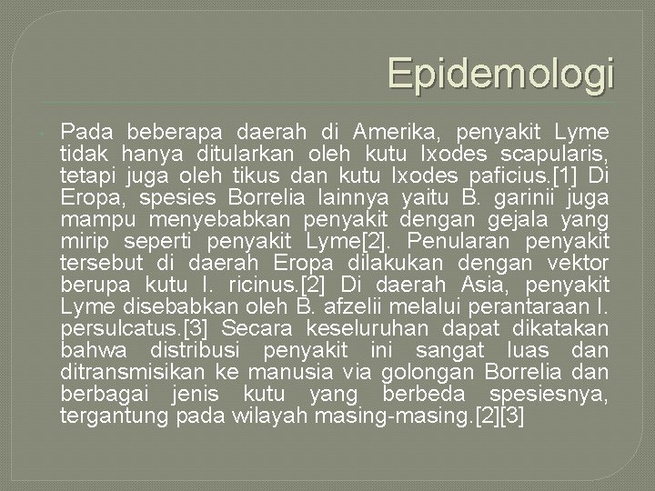 Epidemologi • Pada beberapa daerah di Amerika, penyakit Lyme tidak hanya ditularkan oleh kutu