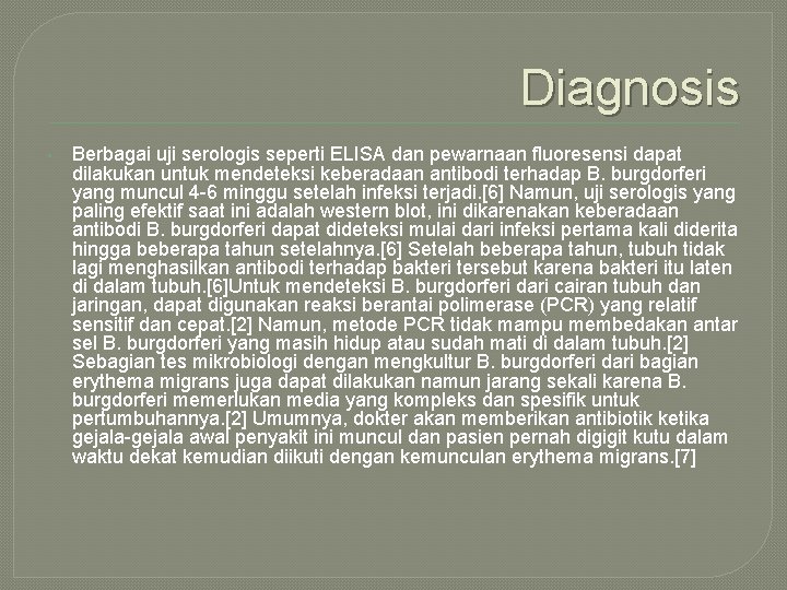 Diagnosis • Berbagai uji serologis seperti ELISA dan pewarnaan fluoresensi dapat dilakukan untuk mendeteksi