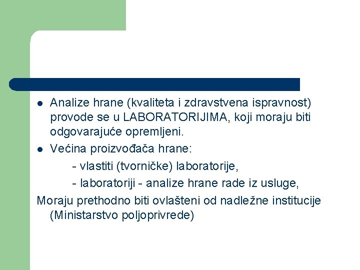 Analize hrane (kvaliteta i zdravstvena ispravnost) provode se u LABORATORIJIMA, koji moraju biti odgovarajuće