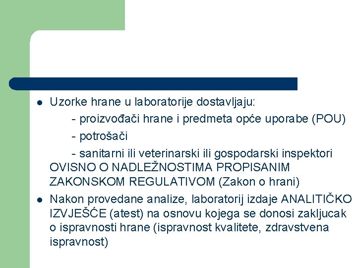l l Uzorke hrane u laboratorije dostavljaju: - proizvođači hrane i predmeta opće uporabe